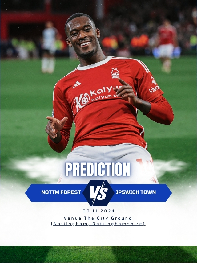 Nottm Forest vs Ipswich Town prediction & statistics | 30/11/2024