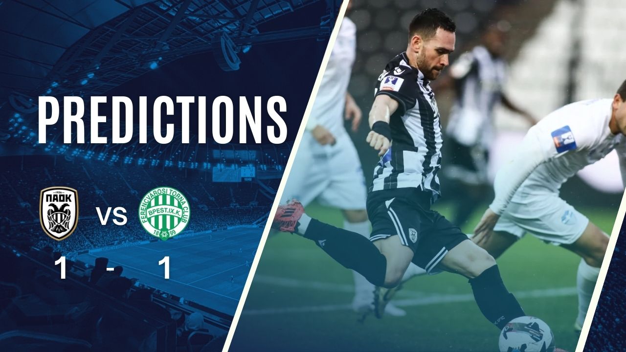 Dự đoán tỷ số PAOK vs Ferencváros (00:45 – 13/12/2024)