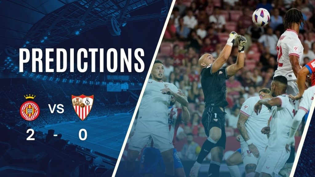 du doan Girona vs Sevilla 18-01-2025